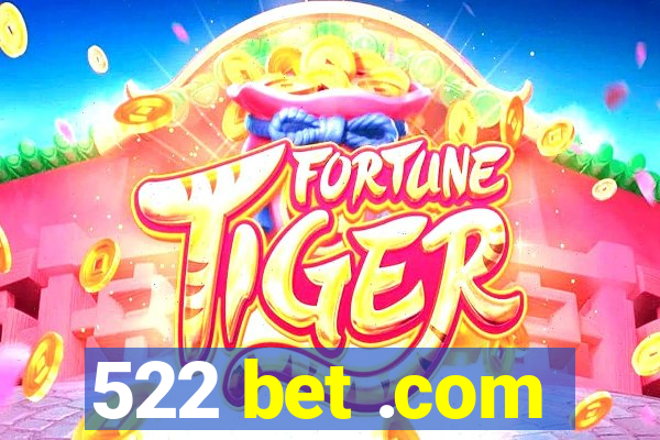 522 bet .com